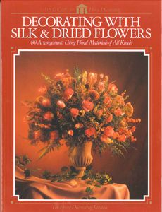 DECORATING WITH SILK & DRIED FLOWERS # 928817