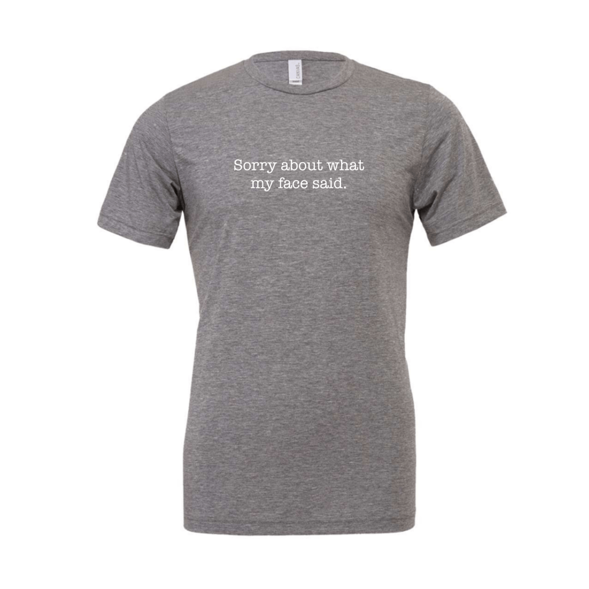 Sorry About What My Face Said T-Shirt