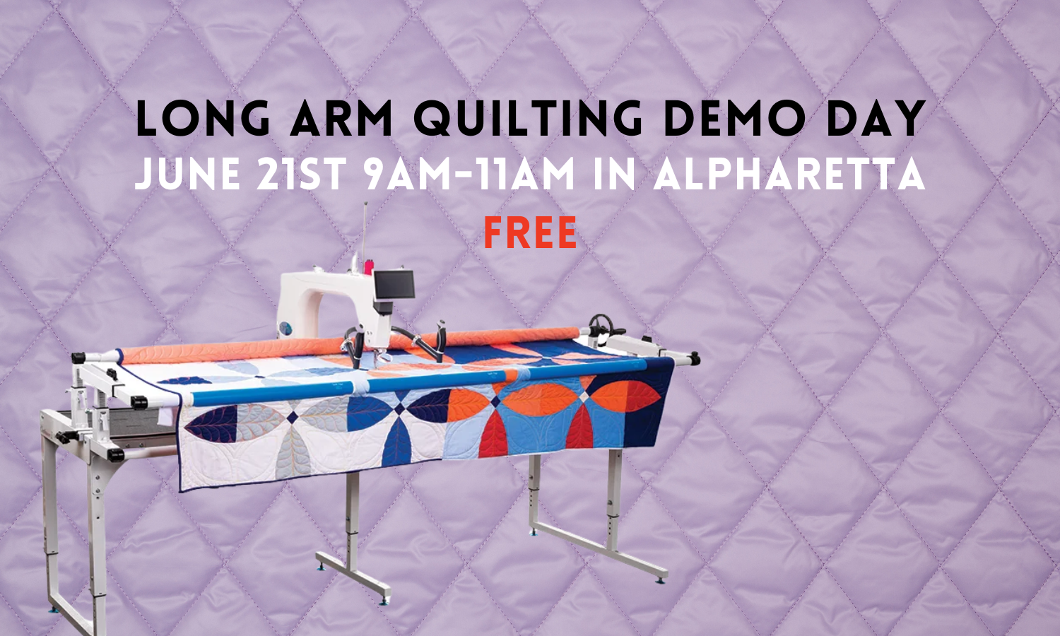 Long Arm Quilting Demo Day 6/21
